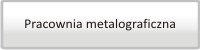 pracownia metalograficzna
