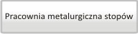 pracownia procesów metalurgicznych stopów odlewniczych